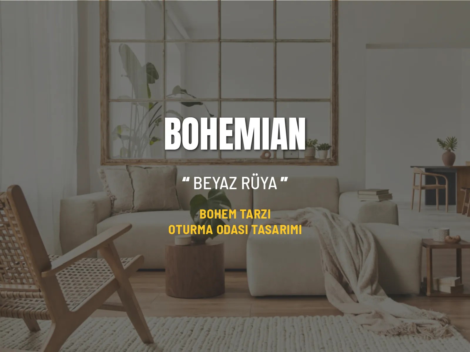 BOHEMIAN Oda Tasarımı | Bohem Dekorasyon | Tasarım Oturma Odası 4 Parça Mobilya - Beyaz Sihir