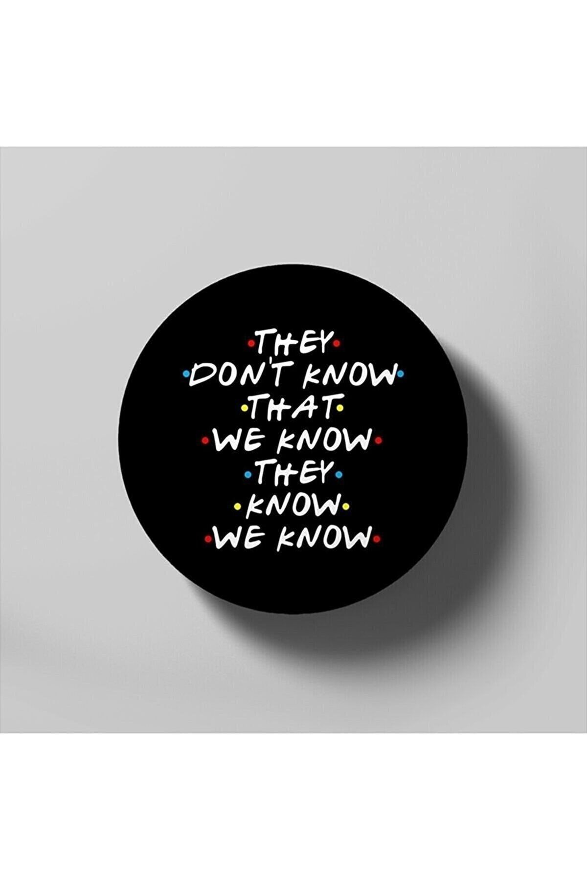 They Don't Know That We Know They Know We Know Funny Tee For Friends Bardak Altlığı