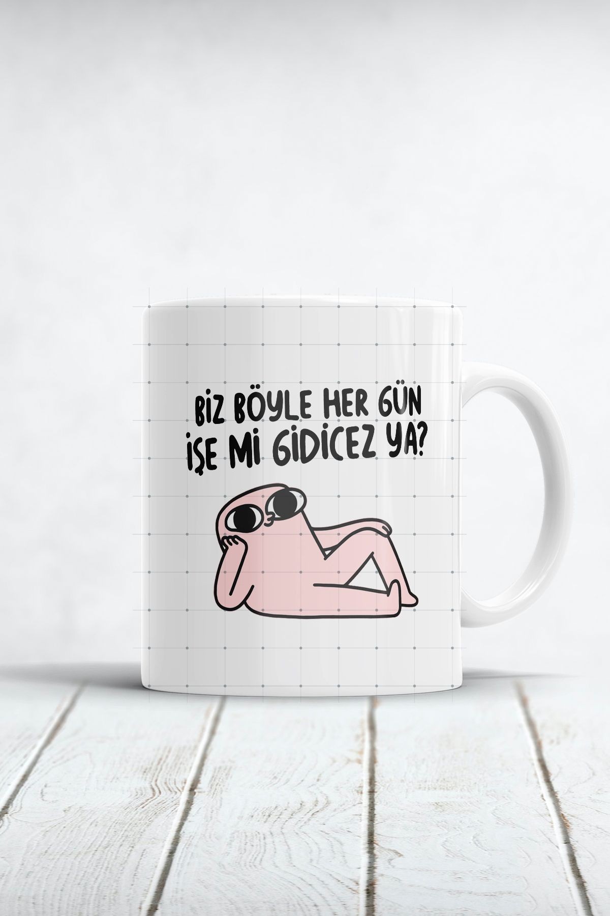 Biz Böyle Her Gün İşe Mi Gidicez Ya Motto Kupa Bardak