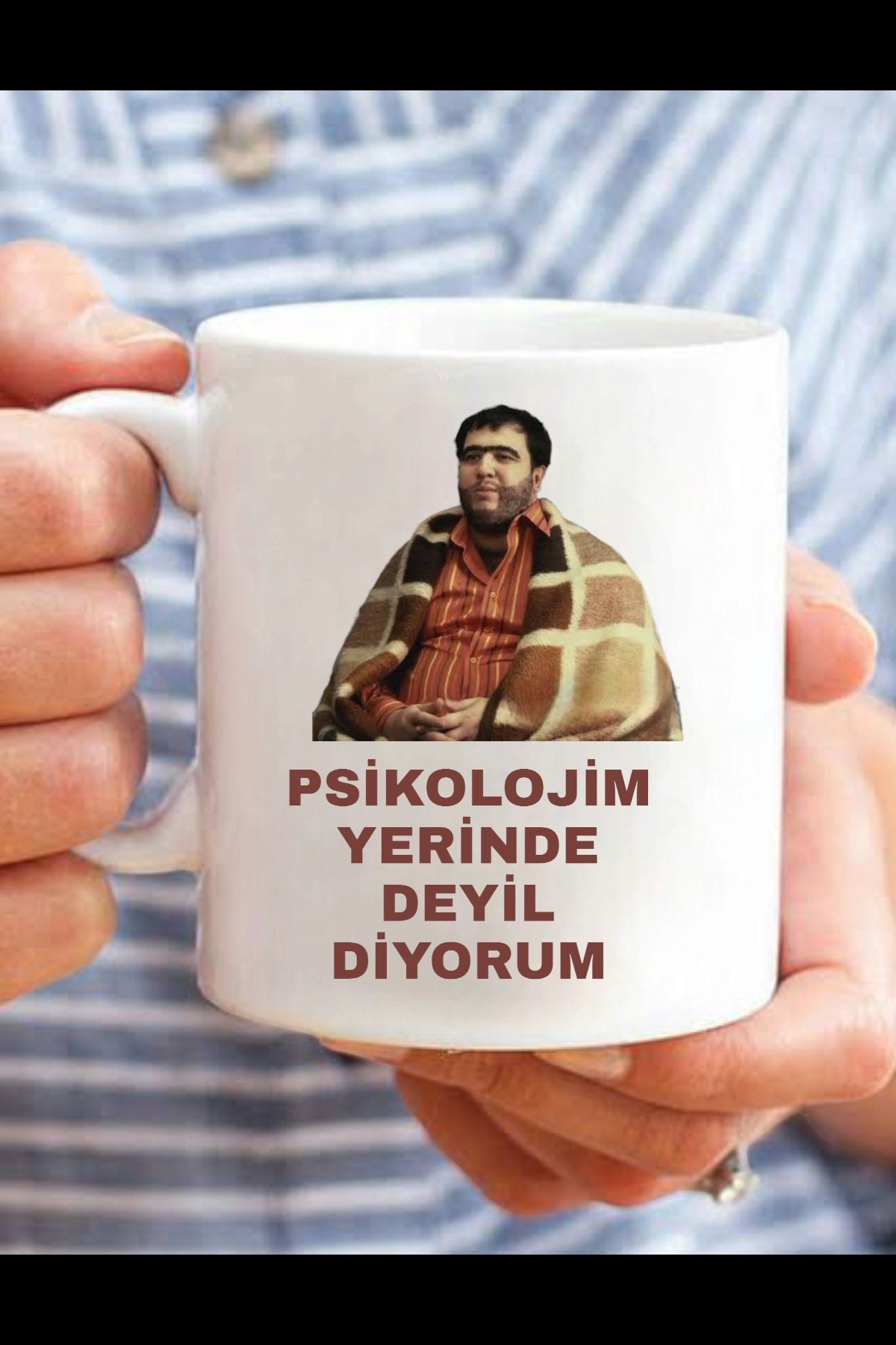 Psikolojim yerinde değil diyorum recep ivedik baskılı kupa