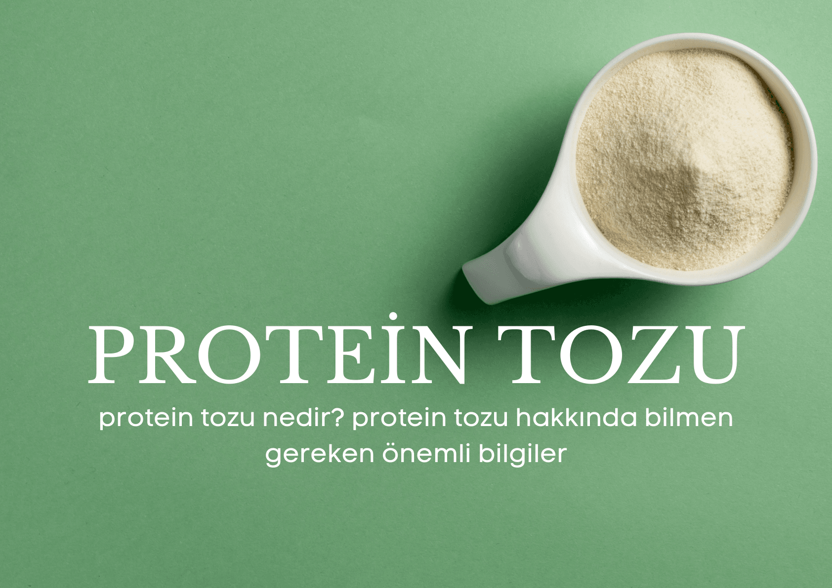 protein tozu nedir? protein tozu hakkında bilmen gereken önemli bilgiler
