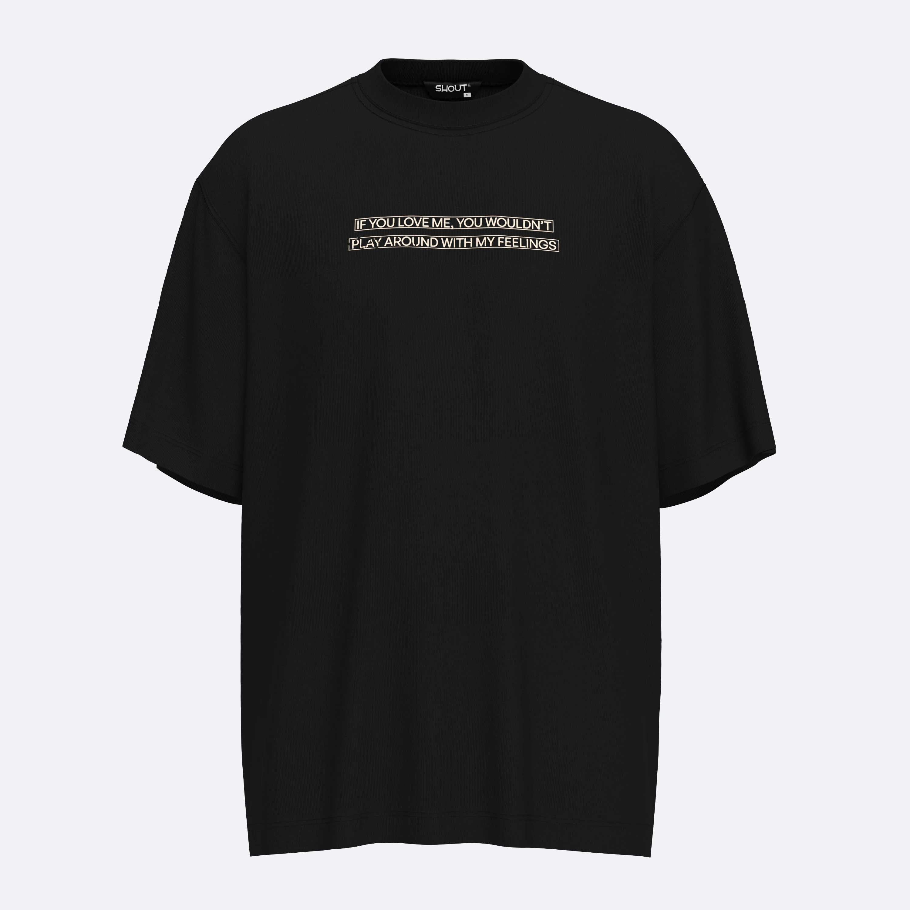 Shout Play Around With My Feelings Unisex Oversize Tişört