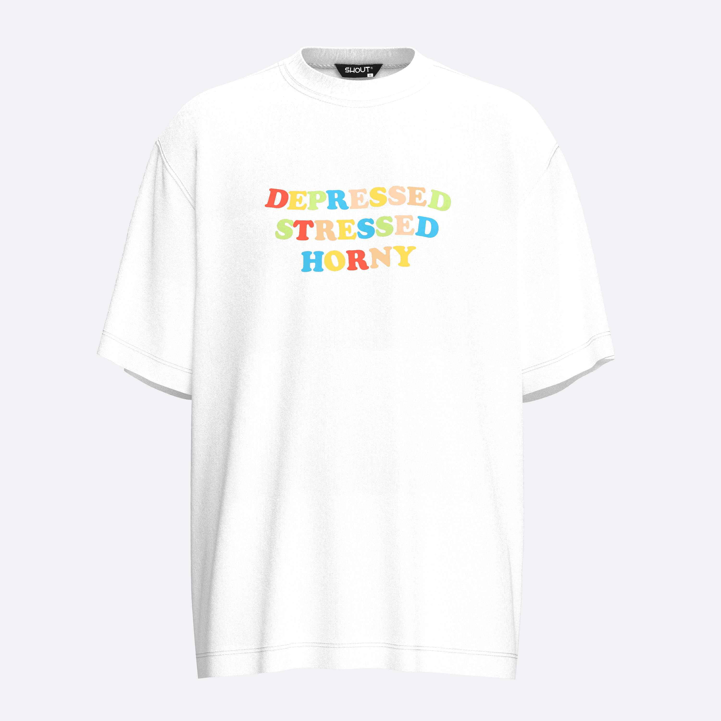 Shout Oversize Depressed Stressed Horny Oldschool Unisex T-Shirt