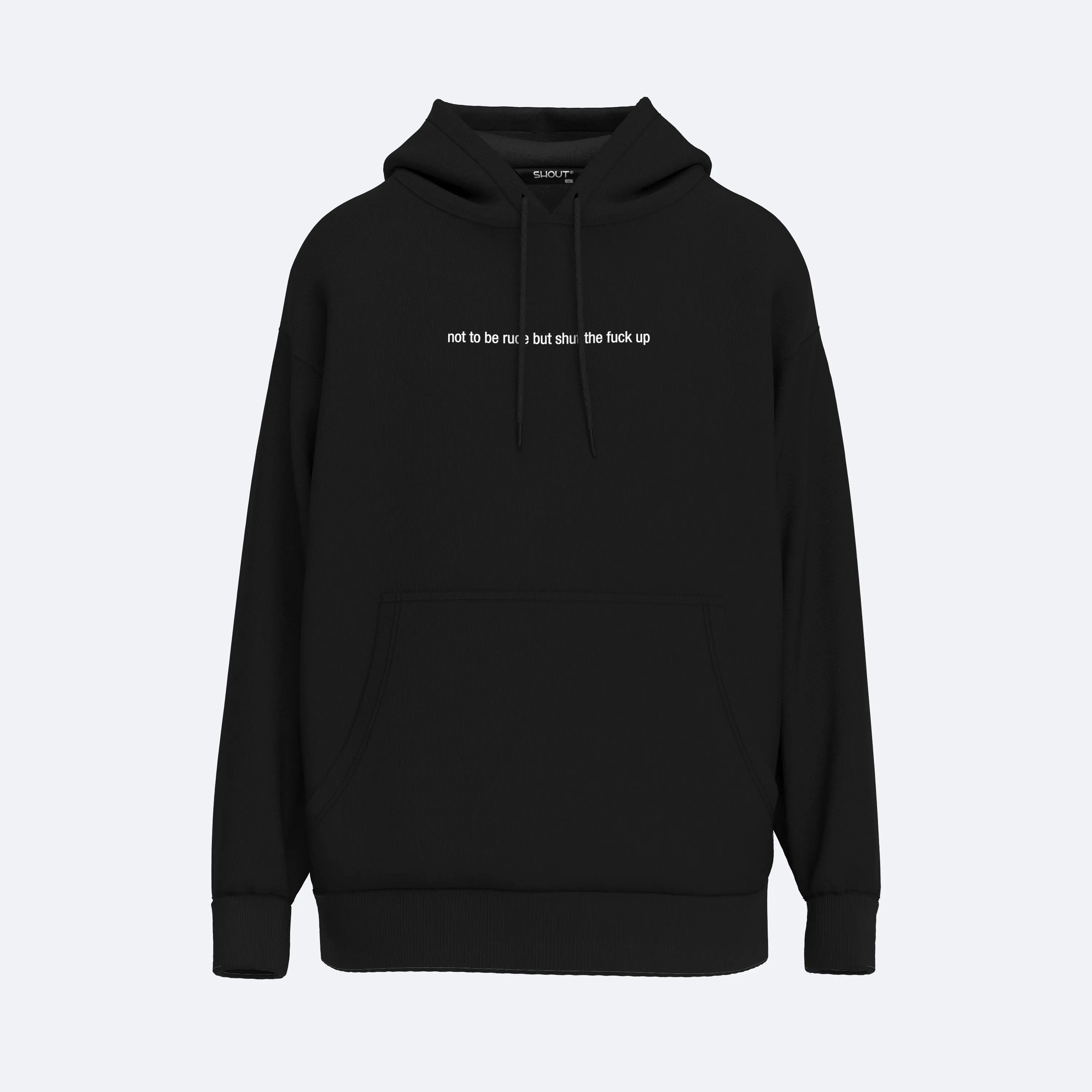 Shout Oversize Not To Be Rude But Shut The Fuck Up Unisex Hoodie