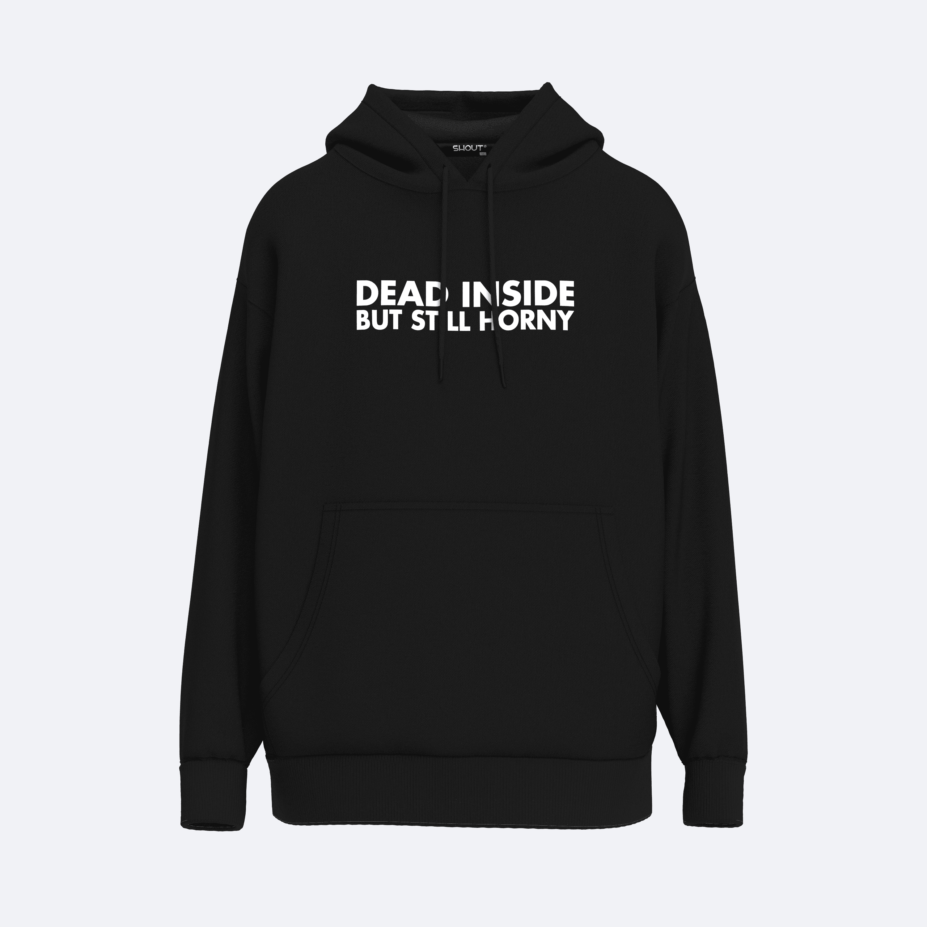 Shout Oversize Dead Inside But Still Horny Unisex Hoodie