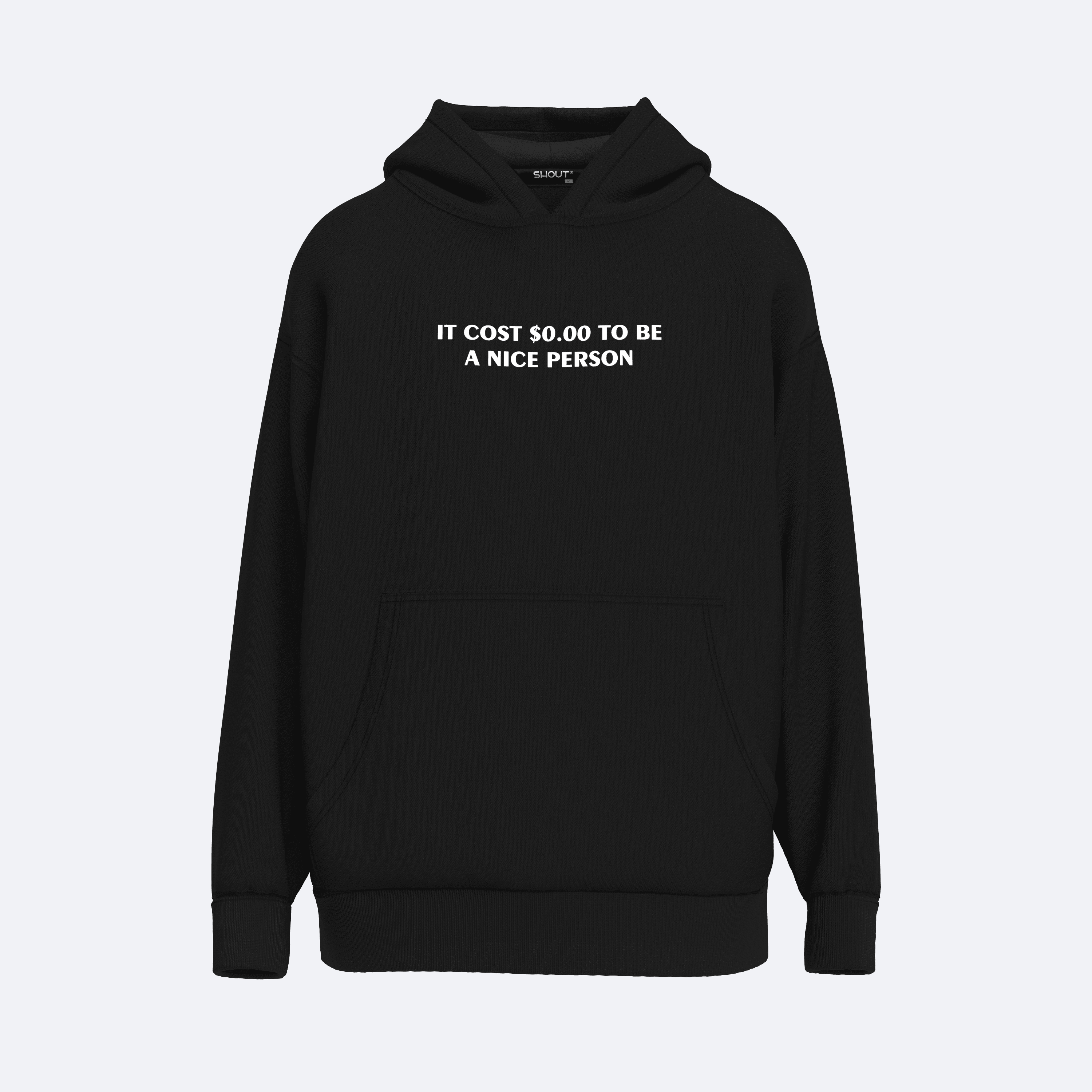 Oversize Shout It Costs $0.00 To Be A Nice Person Unisex Hoodie