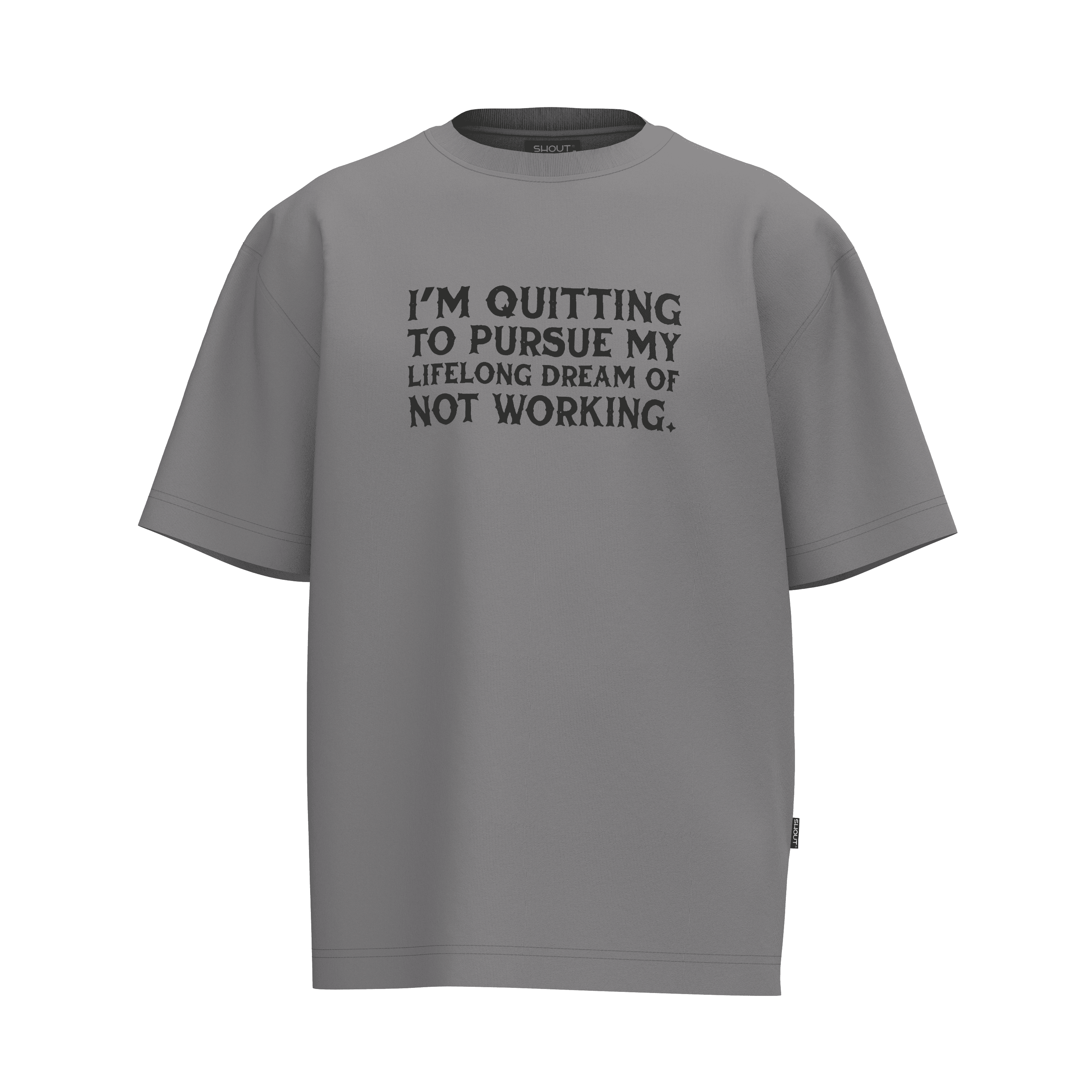 Shout Oversize I'm Quitting Grey Unisex T-Shirt