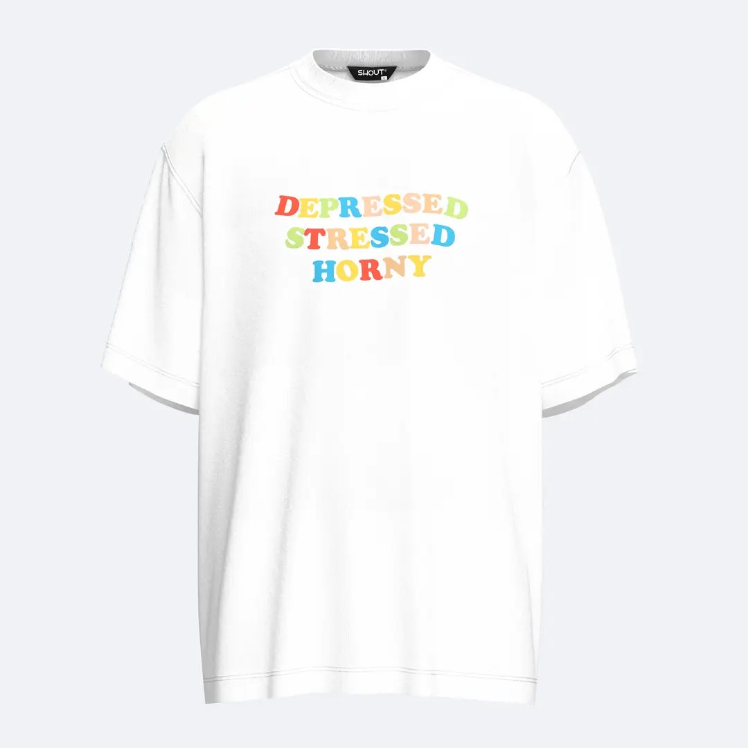 Shout Oversize Depressed Stressed Horny Oldschool Unisex T-Shirt