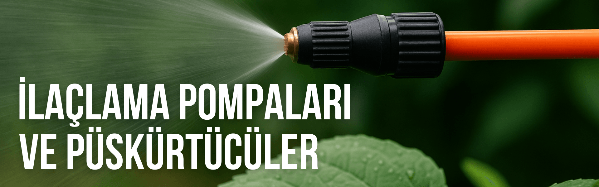 İlaçlama Pompaları & Püskürtücüler