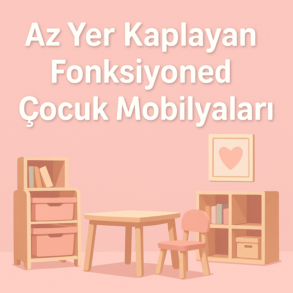Az Yer Kaplayan Fonksiyonel Çocuk Mobilyaları