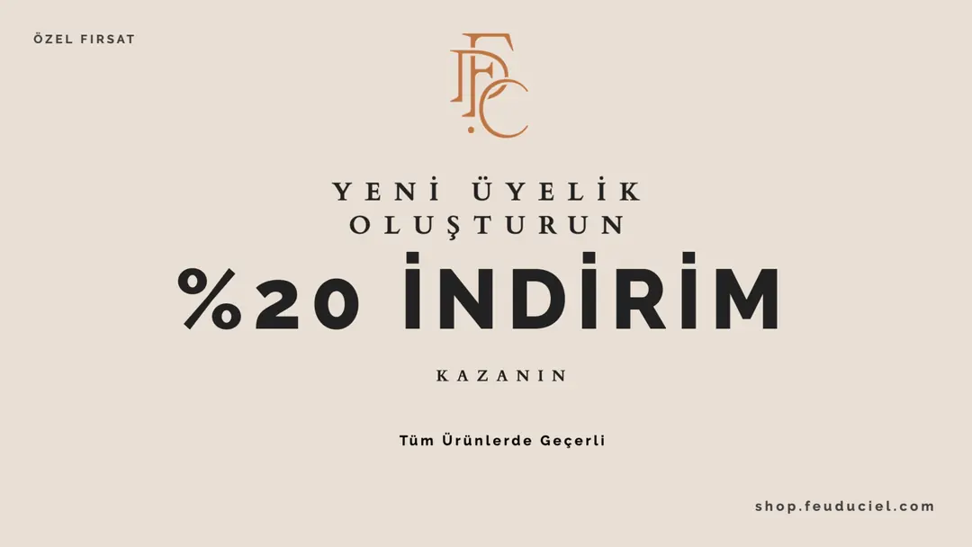 Yeni üyeler için tüm ürünlerde %20 indirim fırsatı FEU DU CIEL'de.