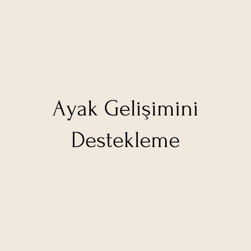 Ayak Gelişimini Destekleme