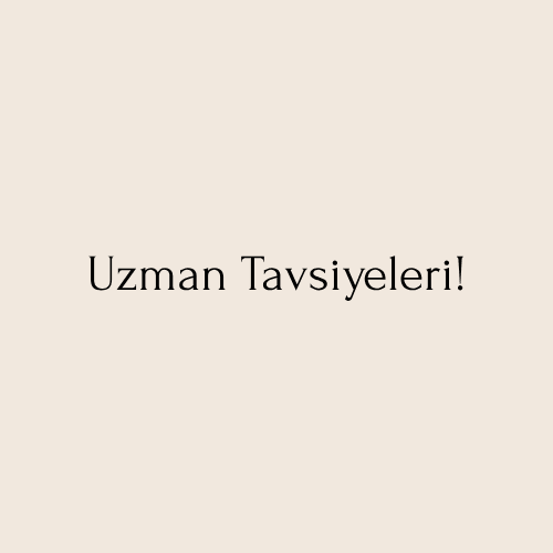 Uzman Tavsiyeleri!