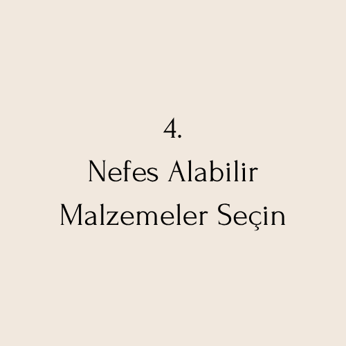Nefes Alabilir Malzemeler Tercih Edin