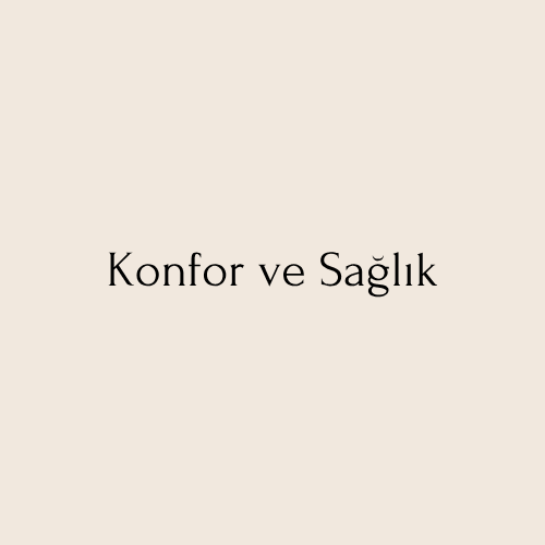 Konfor ve Sağlık