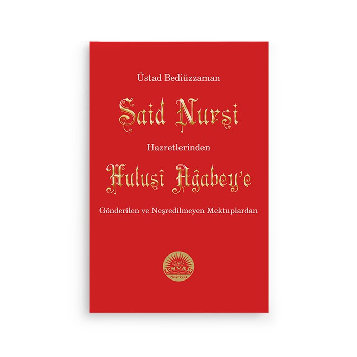 Bediüzzaman Said Nursi Hz.inde Hulusi Ağbeye Gönderilen ve Neşredilmeyen Mektuplar Normal Boy (10x16)