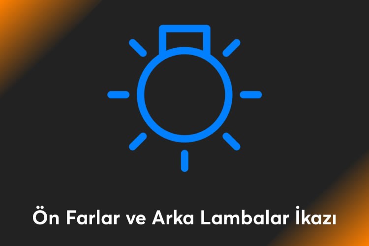 Ön Farlar ve Arka Lambalar İkazı