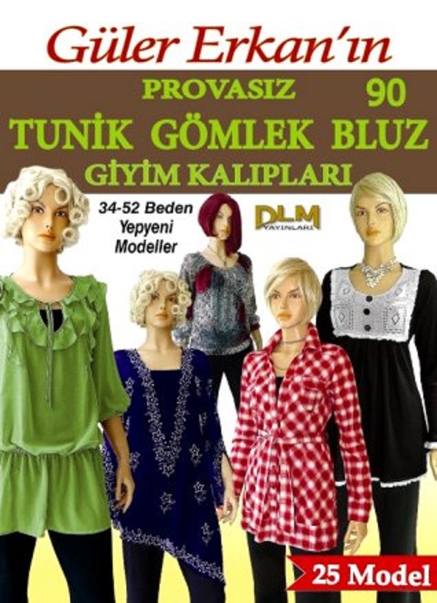 Güler Erkan Tunik Gömlek Bluz Giyim Kalıpları 34-52 Beden No: 90