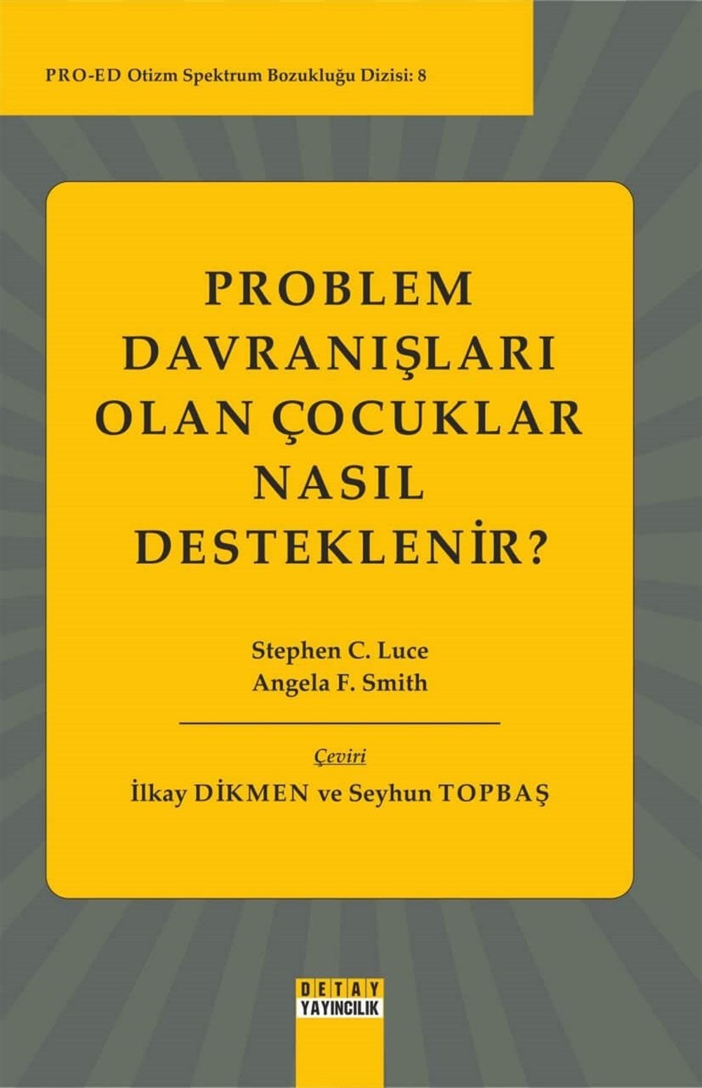 Pro-Ed Otizm Spektrum Bozukluğu Dizisi 8 Problem Davranışları Olan Çocuklar Nasıl Desteklenir?