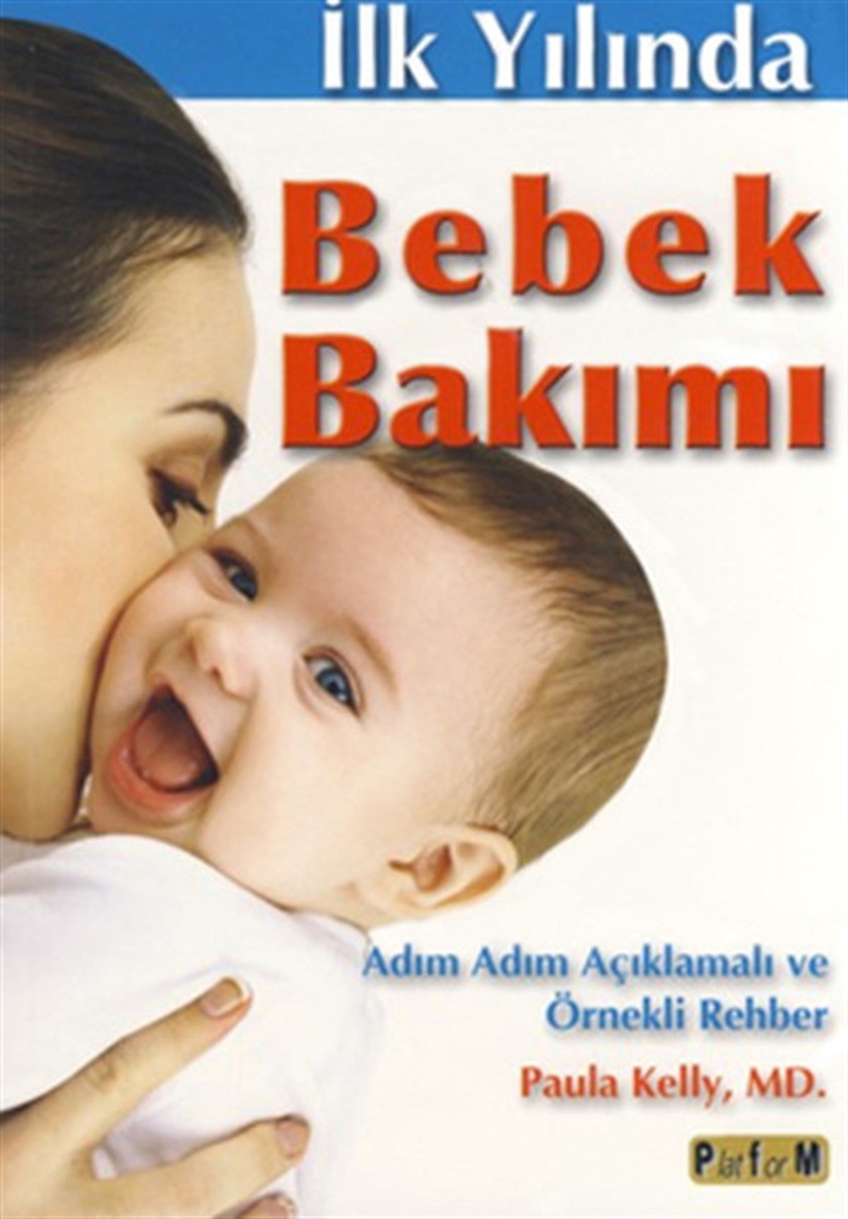 İlk Yılında Bebek Bakımı Adım Adım Açıklmalı