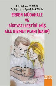 Erken Müdahale ve Bireyselleştirilmiş Aile Hizmet Planı 