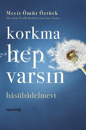 korkma hep varsın