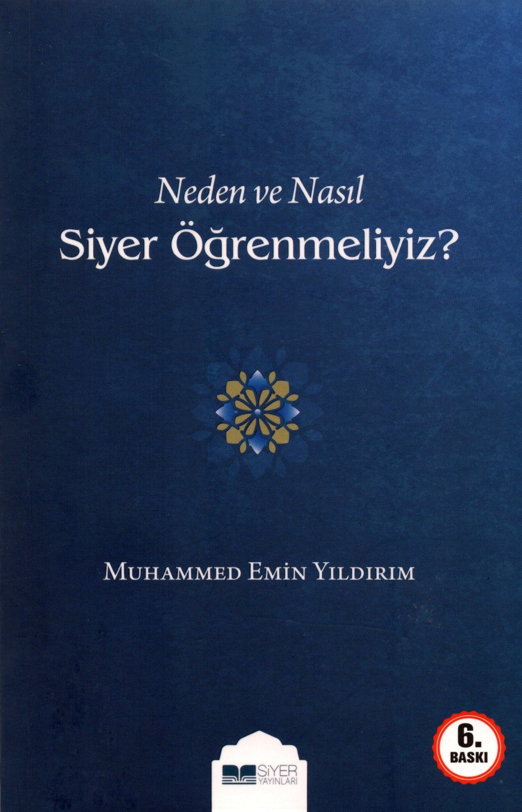 neden ve nasıl siyer öğrenmeliyiz?