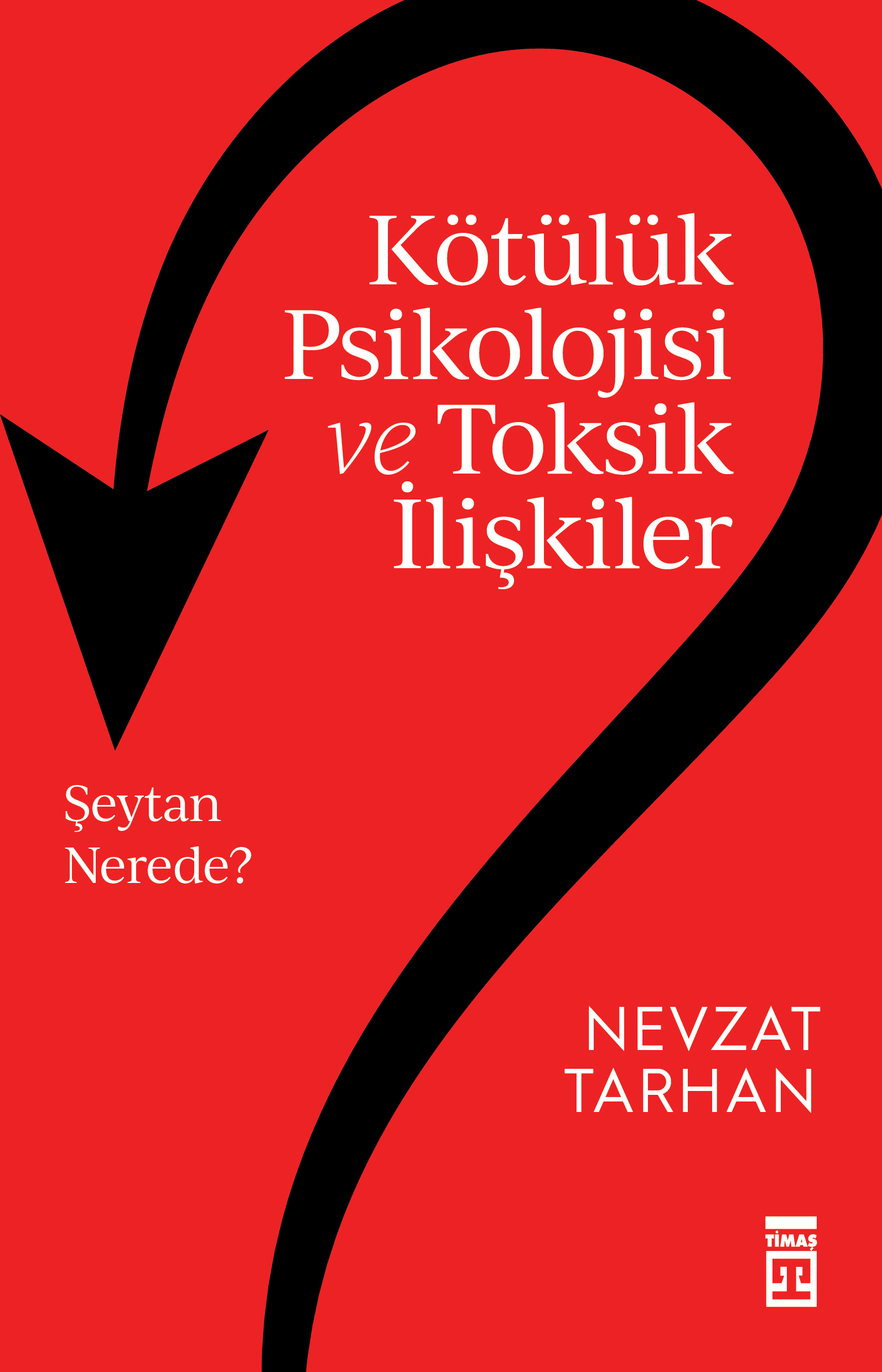 kötülük psikolojisi ve toksik ilişkiler