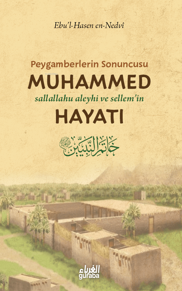 peygamberlerin sonuncusu muhammed hayatı