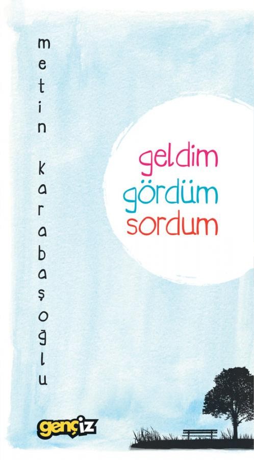 geldim gördüm sordum