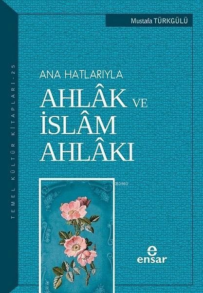 ana hatlarıyla islam ve islam ahlakı