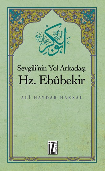 hz. ebubekir - sevgilinin yol arkadaşı