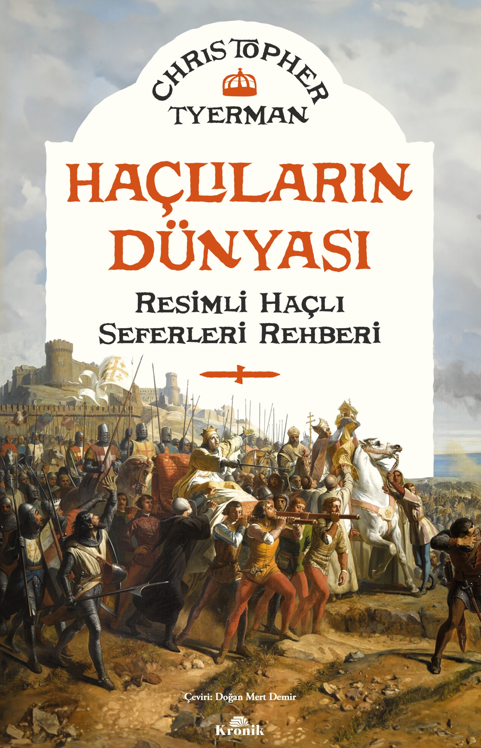 haçlıların dünyası - resimli haçlı seferleri rehberi