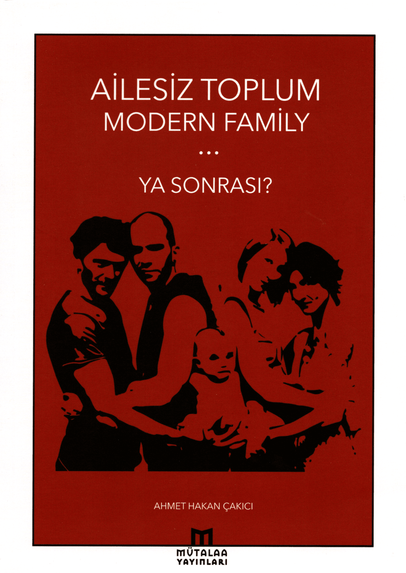 ailesiz toplum modern family - ya sonrası?