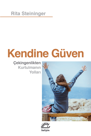 kendine güven - çekingenlikten kurtulmanın yolları