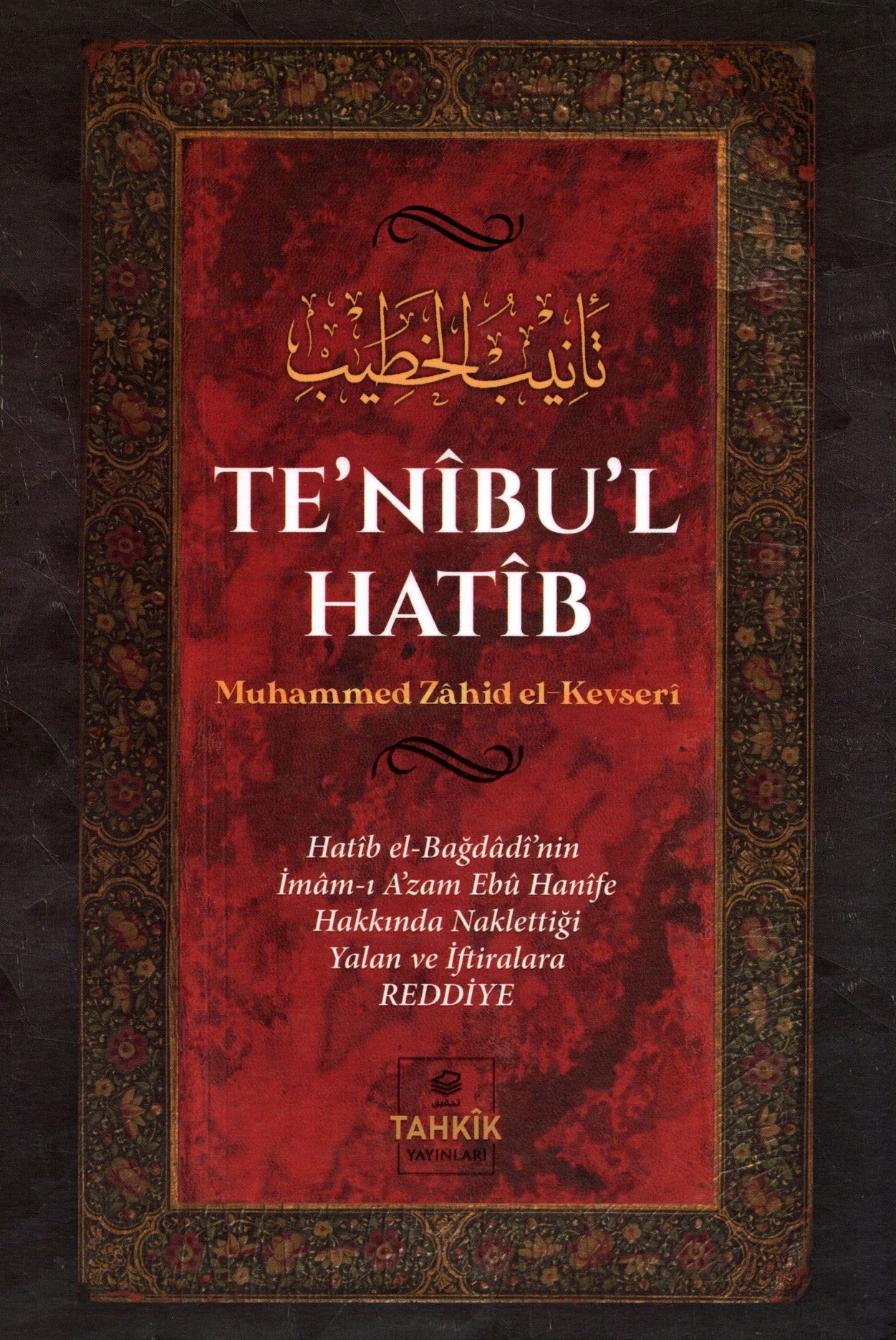tenibul hatib - hatib el bağdadinin imamı azam ebu hanife hakkında naklettiği yalan ve iftiralara reddiye