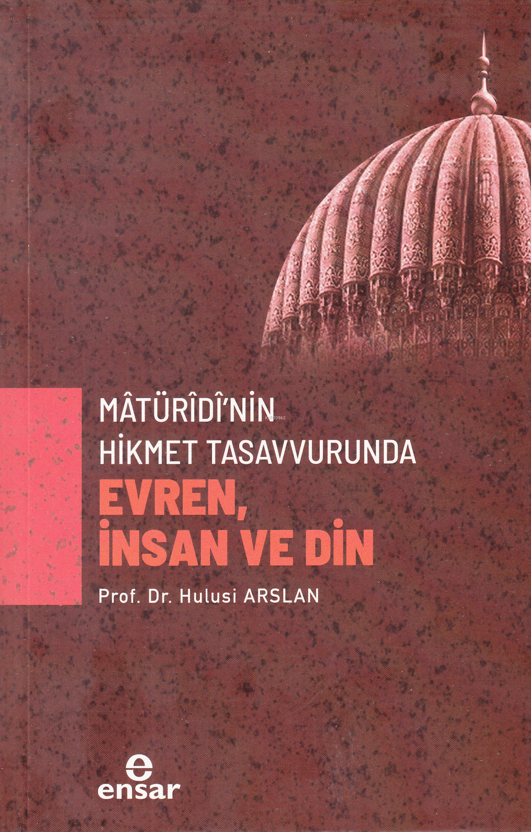 maturidinin hikmet tasavvurunda evren insan ve din