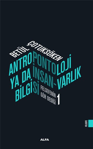 antropontoloji ya da insan varlık bilgisi - felsefenin gör dediği 1