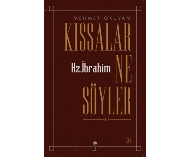 kıssalar ne söyler - hz.ibrahim