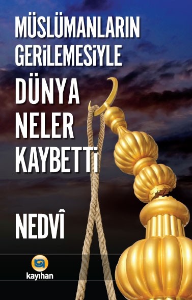 müslümanların gerilemesiyle dünya neler kaybetti