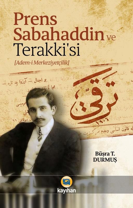 prens sabahaddin ve terakkisi - ademi merkeziyetçilik