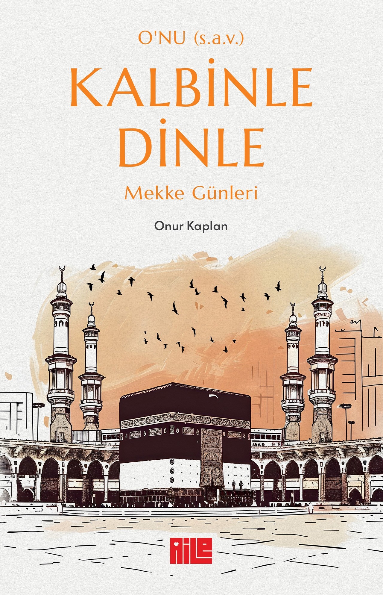 onu kalbinle dinle - mekke günleri