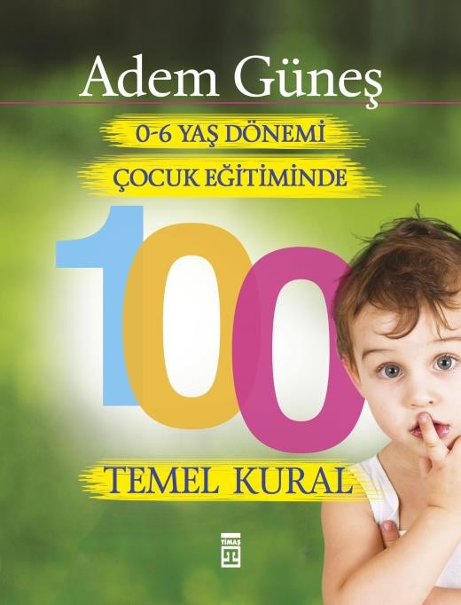 0-6 yaş dönemi çocuk eğitiminde 100 temel kural