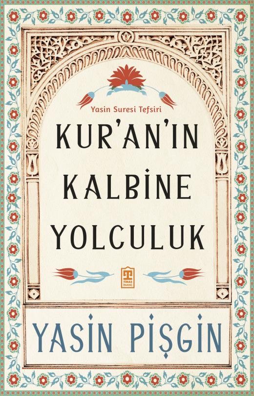 kuranın kalbine yolculuk - yasin suresi tefsiri