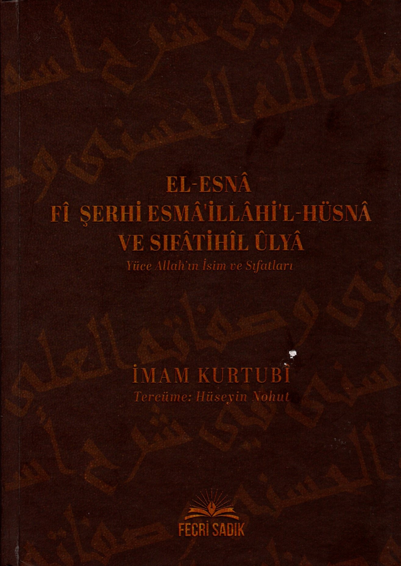 el esna fi şerhi esmaillahil hüsna ve sıfatihil ulya - yüce allahın isim ve sıfatları