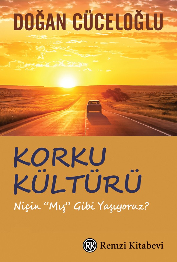 korku kültürü - niçin mış gibi yaşıyoruz?