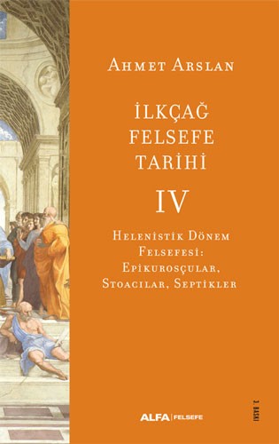 ilkçağ felsefe tarihi 4 - helenistik dönem felsefesi: epikurosçular stoacılar septikler