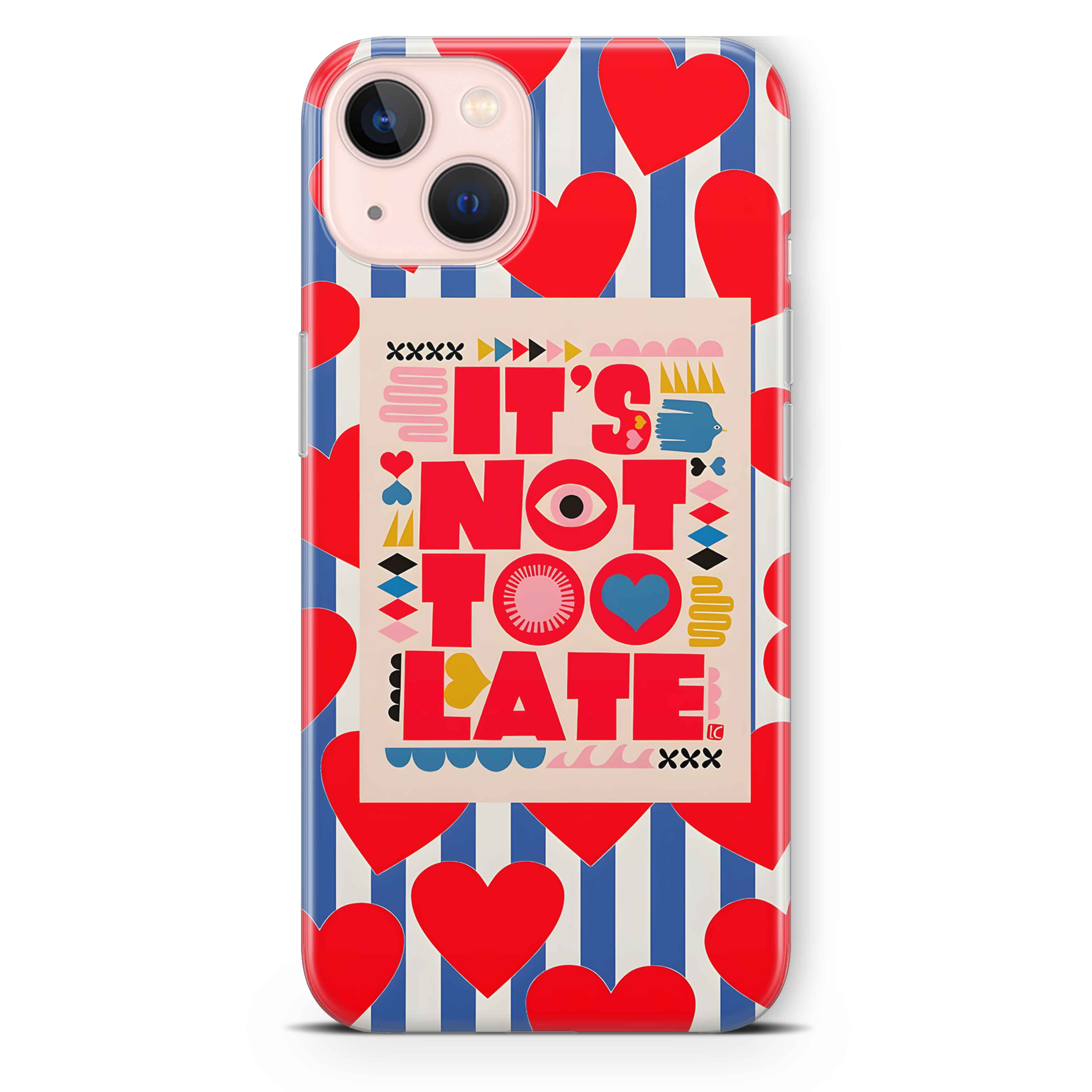 It's Not Too Late Telefon Kılıfı