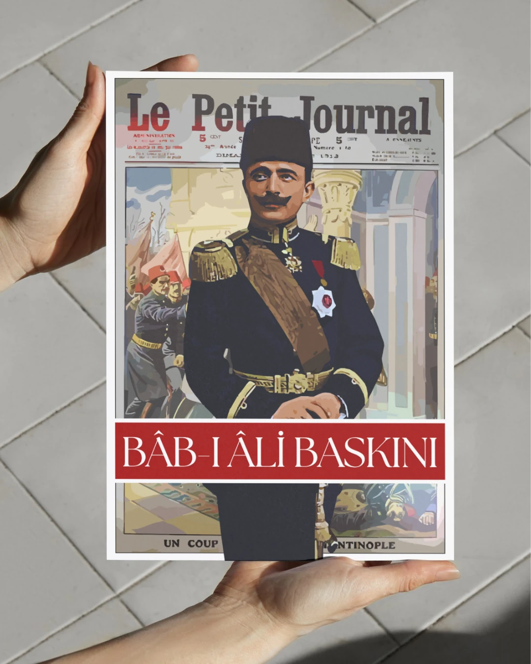 Enver Paşa Bab-ı Ali Baskını Posteri (İttihat ve Terakki Cemiyeti Serisi)