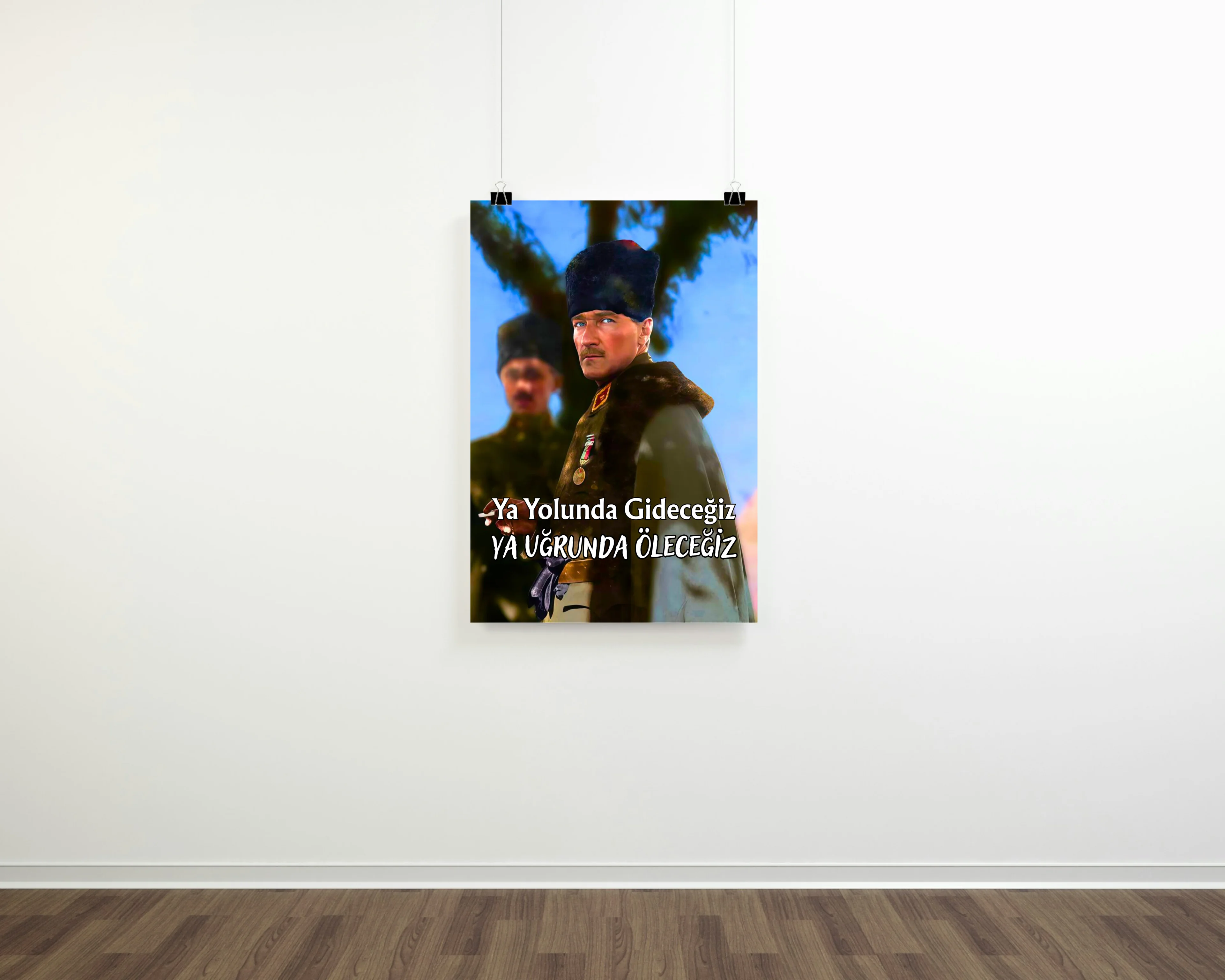 Ya Yolunda Gideceğiz Ya Uğrunda Öleceğiz Posteri (Atatürk Serisi)